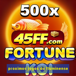 proximos jogos do fluminense